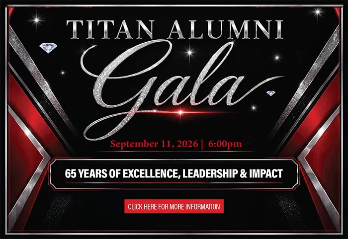 Titan Alumni Legacy Gala. Click for more information.
